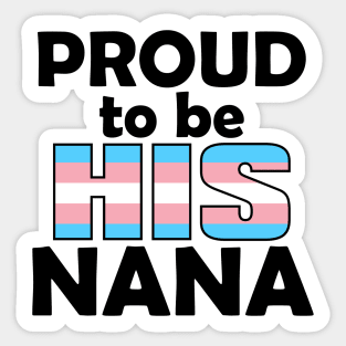 Proud to be HIS Nana (Trans Pride) Sticker